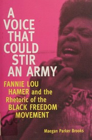 A Voice That Could Stir An Army Fannie Lou Hamer And The Rhetoric Of The Black Freedom Movement Brooks