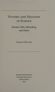 Victory And Vexation In Science Einstein Bohr Heisenberg And Others Holton