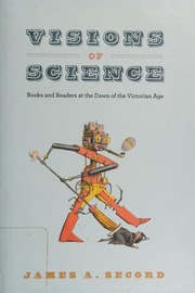Visions Of Science Books And Readers At The Dawn Of The Victorian Age Secord