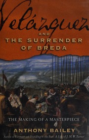 Velázquez And The Surrender Of Breda The Making Of A Masterpiece 1st Ed Bailey
