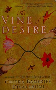 The Vine Of Desire A Novel New Ed Edition Divakaruni Chitra Banerjee