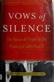Vows Of Silence The Abuse Of Power In The Papacy Of John Paul Ii Berry