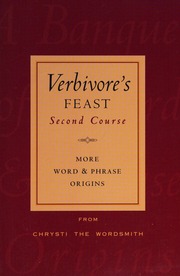 Verbivores Feast Second Course More Word Phrase Origins Chrysti