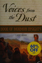 Voices From The Dust Book Of Mormon Insights Brown S Kent