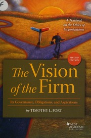 The Vision Of The Firm Its Governance Obligations And Aspirations A Textbook On The Ethics Of Organizations Fort