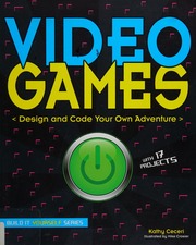 Video Games Design And Code Your Own Adventure Ceceri Kathy