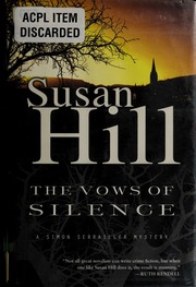 The Vows Of Silence A Simon Serrailler Mystery Hill Susan 1942 Author