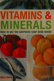 Vitamins Minerals How To Get The Nutrients Your Body Needs Rose