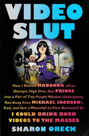 Video Slut How I Shoved Madonna Off An Olympic High Dive Got Prince To Fit Into A Pair Of Tiny Purple Woolen Underpants Ran Away From Michael Jacksons Dad And Spent 600000 Getting A Waterfall To Flow Backward So I Could Bring Rock Videos To The Masses Oreck