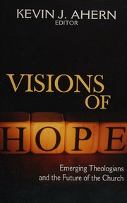 Visions Of Hope Emerging Theologians And The Future Of The Church Ahern