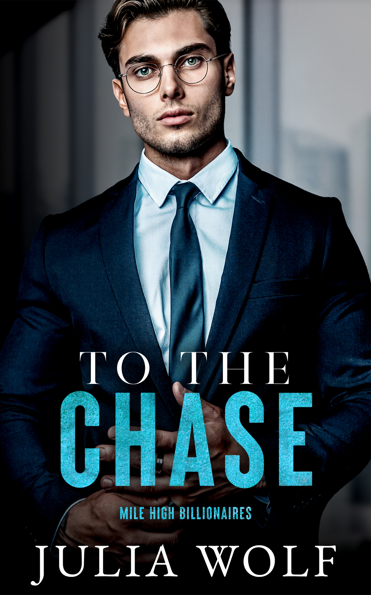 To The Chase An Opposites Attract Romance Mile High Billionaires Julia Wolf