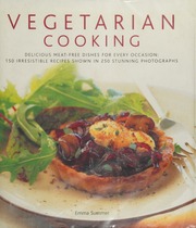 Vegetarian Cooking Delicious Meatfree Dishes For Every Occasion 150 Irresistible Recipes Shown In 250 Stunning Photographs Summer