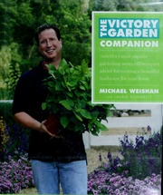 The Victory Garden Companion Americas Most Popular Gardening Series Offers Expert Advice For Creating A Beautiful Landscape For Your Home Weishan