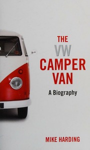 The Vw Camper Van A Biography Harding Mike Author