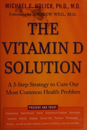 The Vitamin D Solution A 3step Strategy To Cure Our Most Common Health Problem Holick