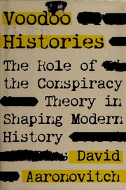 Voodoo Histories The Role Of The Conspiracy Theory In Shaping Modern History 1st American Ed Aaronovitch
