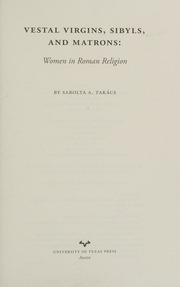 Vestal Virgins Sibyls And Matrons Women In Roman Religion Takacs