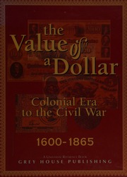 The Value Of A Dollar Colonial Era To The Civil War 16001865 1 Edition Derks