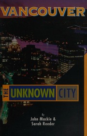 Vancouver The Unknown City Mackie John 1956 Reeder Sarah 1971