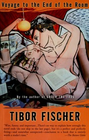 Voyage To The End Of The Room Fischer Tibor