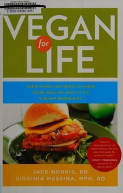 Vegan For Life Everything You Need To Know To Be Healthy And Fit On A Plantbased Diet 1st Da Capo Press Ed Norris