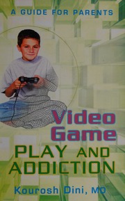 Video Game Play And Addiction A Guide For Parents Dini Kourosh