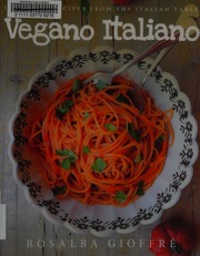 Vegano Italiano 150 Vegan Recipes From The Italian Table Gioffré