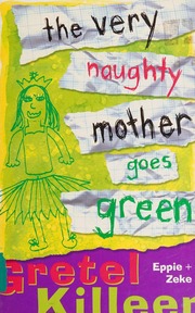 The Very Naughty Mother Goes Green Killeen Gretel