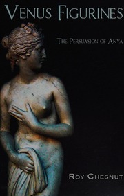 Venus Figurines The Persuasion Of Anya Chesnut Roy