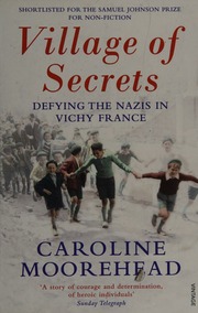 Village Of Secrets Defying The Nazis In Vichy France Moorehead