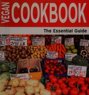 Vegan Cookbook The Essential Guide Unknown