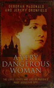 A Very Dangerous Woman The Lives Loves And Lies Of Russias Most Seductive Spy Mcdonald