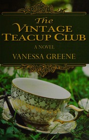 The Vintage Teacup Club Large Print Edition Greene Vanessa Author