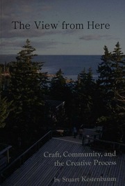 The View From Here Craft Community And The Creative Process Kestenbaum