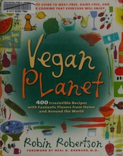 Vegan Planet 400 Irresistible Recipes With Fantastic Flavors From Home And Around The World Robertson