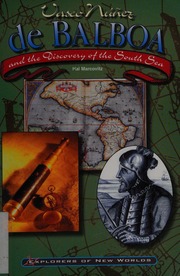 Vasco Núñez De Balboa And The Discovery Of The South Sea Marcovitz
