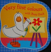 Very First Colours With Busy Duck Curry Peter Illustrator