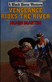Vengeance Rides The River Martin Hugh 1929