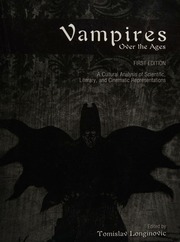 Vampires Over The Ages A Cultural Analysis Of Scientific Literary And Cinematic Representations First Edition Longinovic