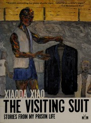 The Visiting Suit Stories From My Prison Life Xiao Xiaoda