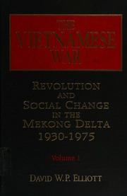 The Vietnamese War Revolution And Social Change In The Mekong Delta 19301975 Elliott