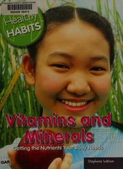 Vitamins And Minerals Getting The Nutrients Your Body Needs 1st Ed Watson