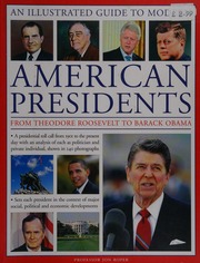 A Visual Encyclopedia Of Modern American Presidents From Theodore Roosevelt To Barack Obama Roper