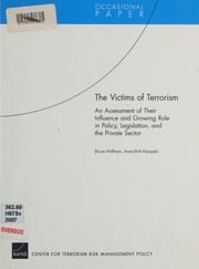 The Victims Of Terrorism An Assessment Of Their Influence And Growing Role In Policy Legislation And The Private Sector Hoffman