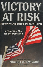 Victory At Risk Restoring Americas Military Power A New War Plan For The Pentagon Davidson