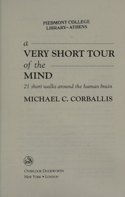 A Very Short Tour Of The Mind 21 Short Walks Around The Human Brain Corballis