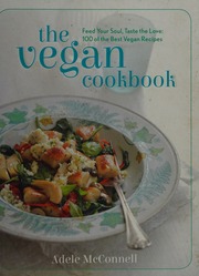 The Vegan Cookbook Feed Your Soul Taste The Love 100 Of The Best Vegan Recipes Mcconnell