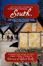 A Visitors Guide To The Colonial Revolutionary South Interesting Sites To Visit Lodging Dining Things To Do Foulke