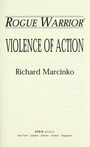 Violence Of Action A Rogue Warrior Adventure Marcinko Richard