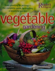 Vegetable Gardening From Planting To Picking The Complete Guide To Creating A Bountiful Garden Bradley